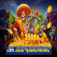 s29.com plataforma de jogos